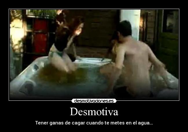 Desmotiva - Tener ganas de cagar cuando te metes en el agua...