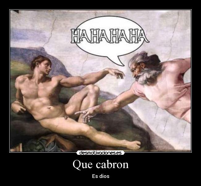 Que cabron - Es dios