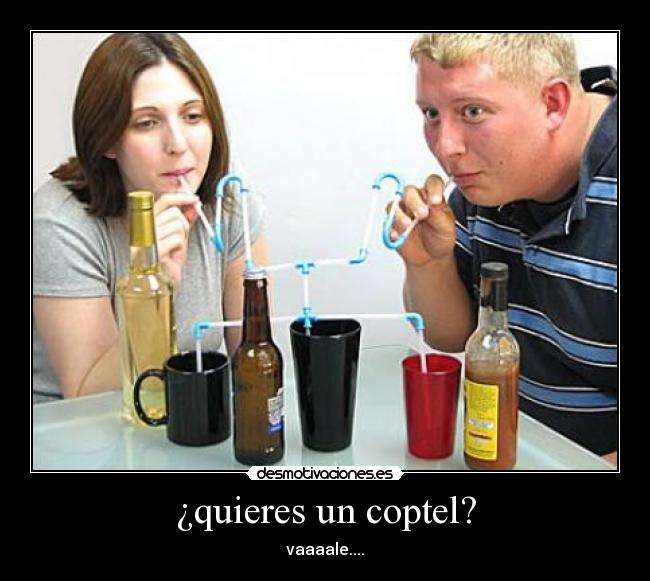 ¿quieres un coptel? -