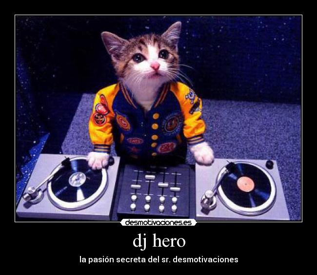 dj hero - la pasión secreta del sr. desmotivaciones