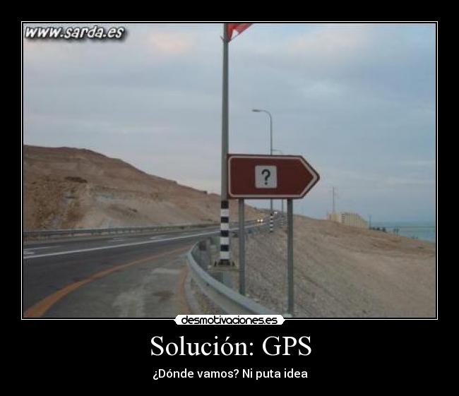 Solución: GPS - ¿Dónde vamos? Ni puta idea