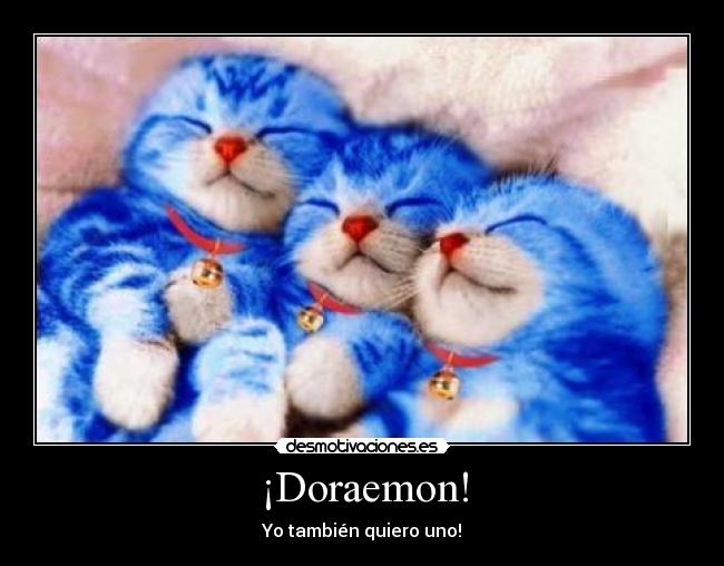 ¡Doraemon! - Yo también quiero uno!