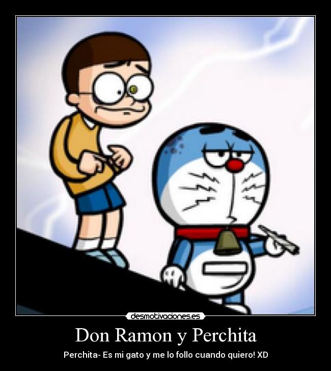 Don Ramon y Perchita - Perchita- Es mi gato y me lo follo cuando quiero! XD