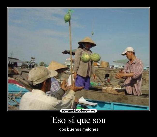 Eso sí que son - dos buenos melones