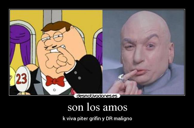 son los amos - k viva piter grifin y DR maligno