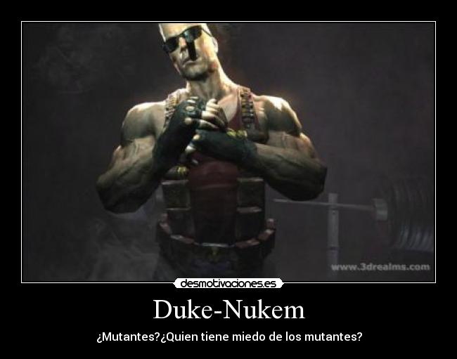 Duke-Nukem - ¿Mutantes?¿Quien tiene miedo de los mutantes?