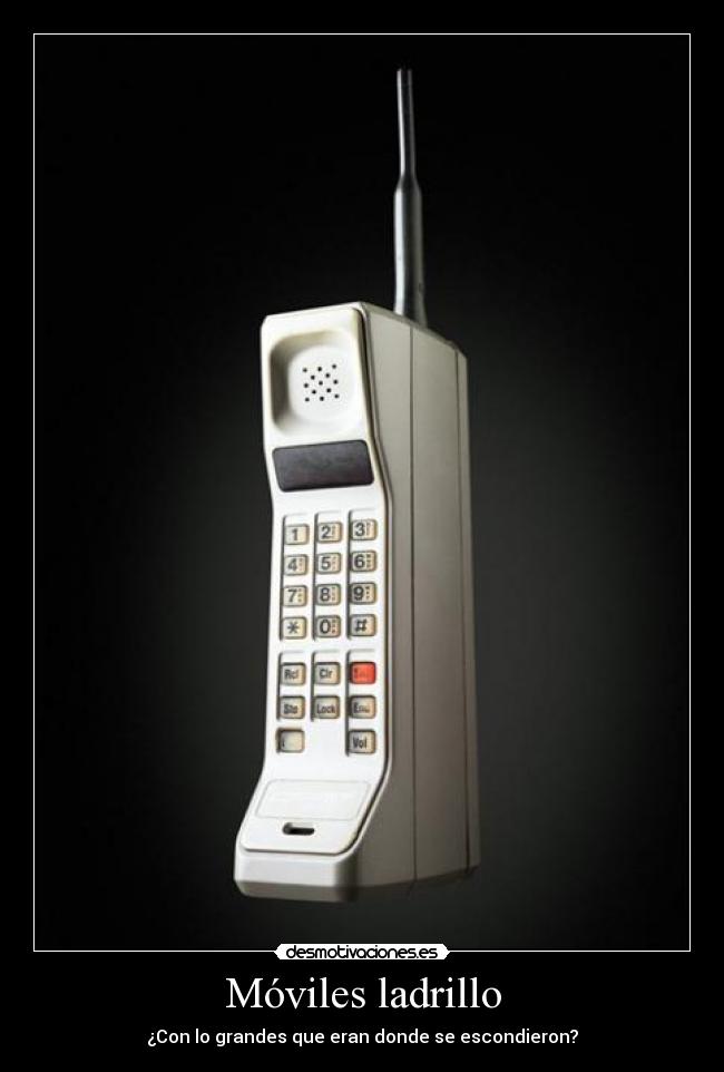 Móviles ladrillo - ¿Con lo grandes que eran donde se escondieron?