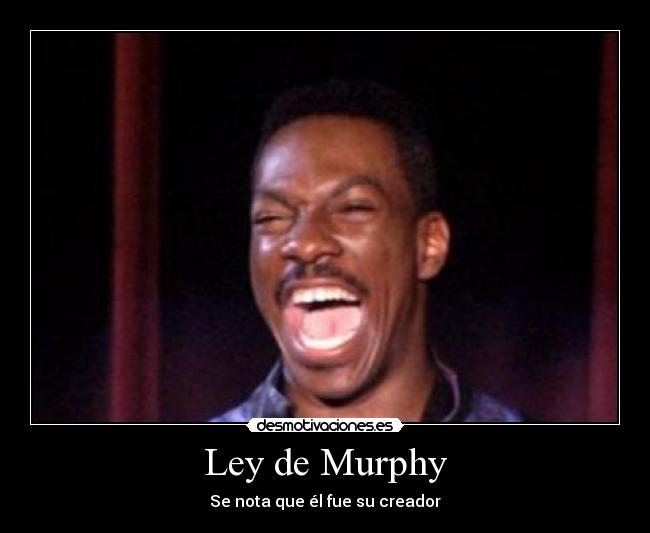 Ley de Murphy - Se nota que él fue su creador