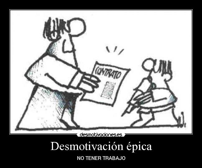 Desmotivación épica - NO TENER TRABAJO