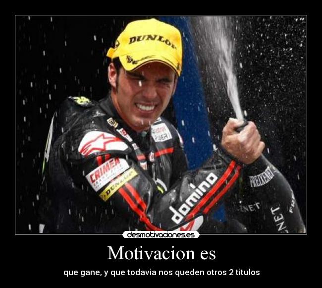 Motivacion es - que gane, y que todavia nos queden otros 2 titulos