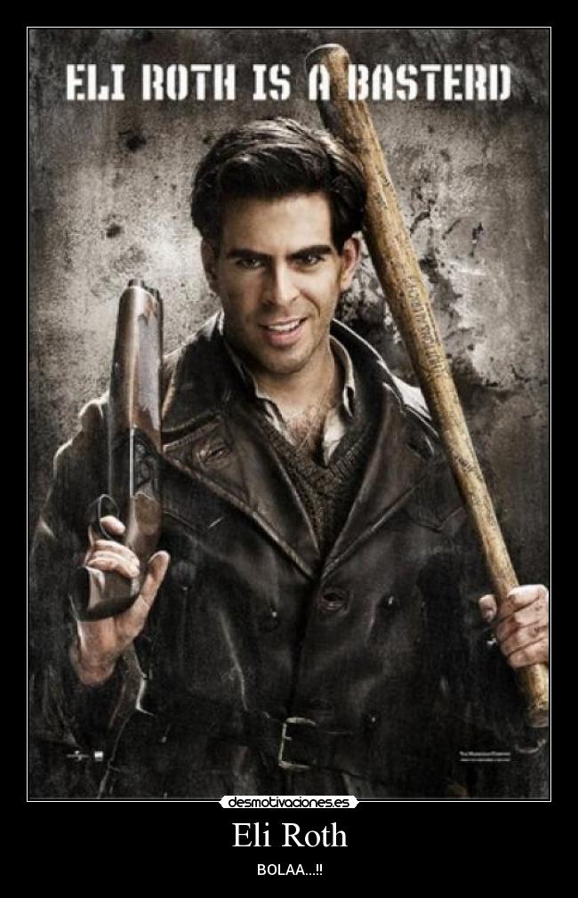 Eli Roth - BOLAA...!!