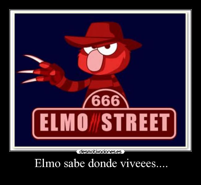 Elmo sabe donde viveees.... -