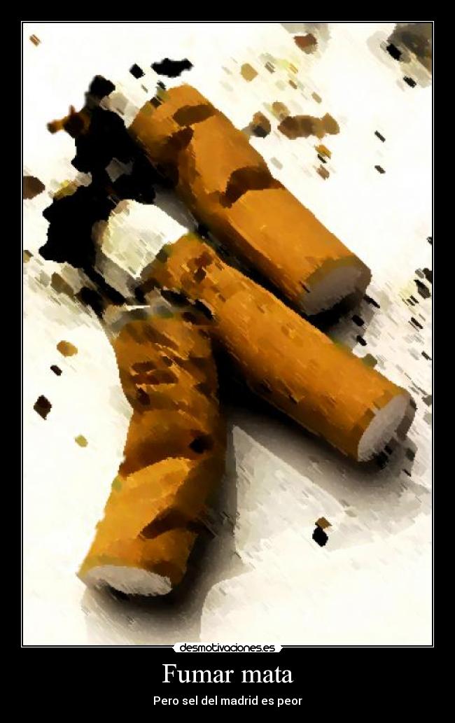 Fumar mata -