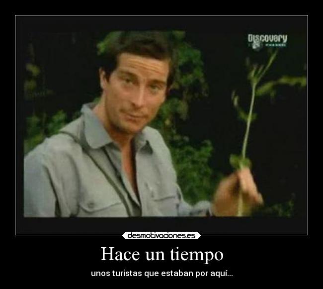 Hace un tiempo - unos turistas que estaban por aquí...