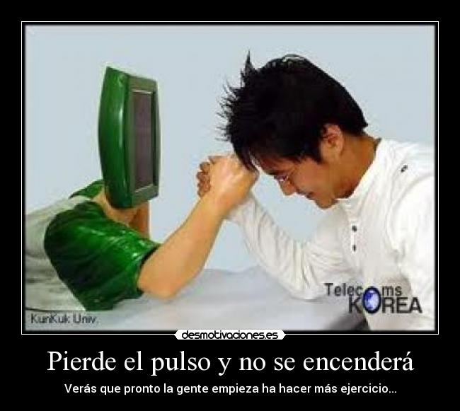 Pierde el pulso y no se encenderá - 