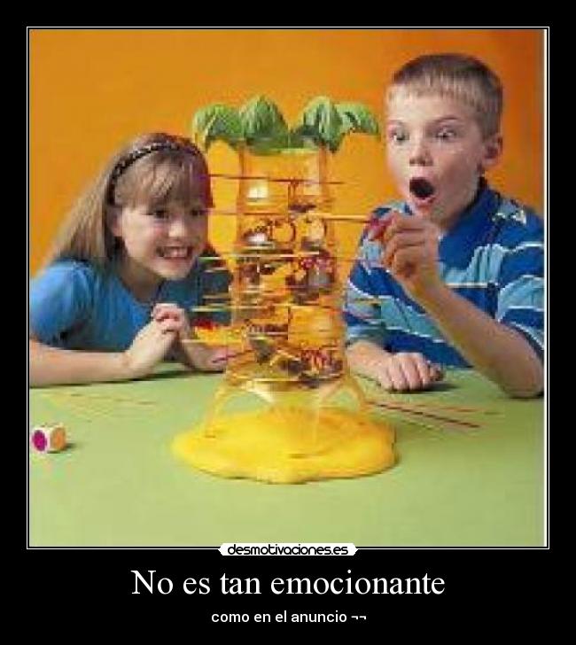 No es tan emocionante -