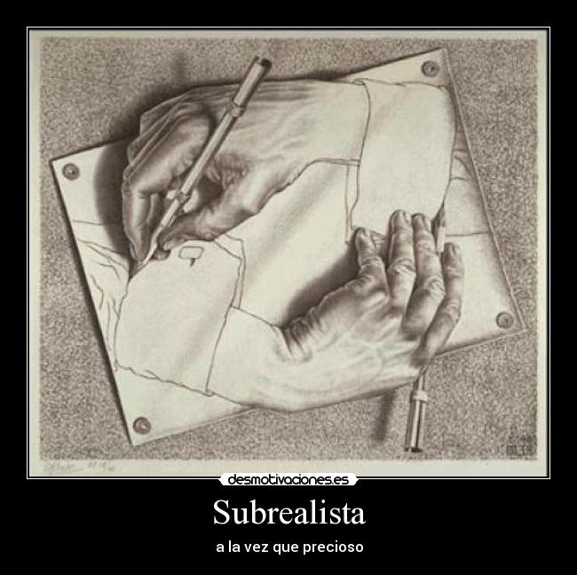 Subrealista - a la vez que precioso