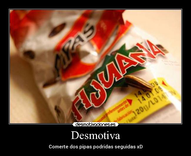 Desmotiva - Comerte dos pipas podridas seguidas xD