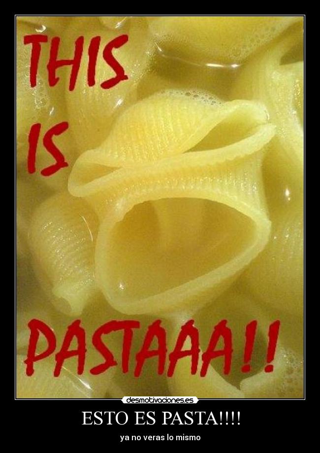 ESTO ES PASTA!!!! - 