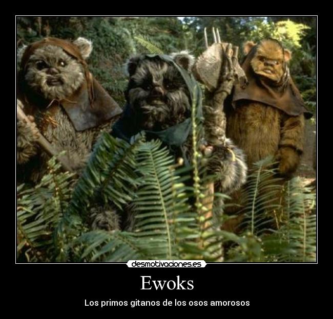 Ewoks - Los primos gitanos de los osos amorosos