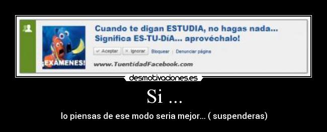 Si ... - lo piensas de ese modo seria mejor... ( suspenderas)