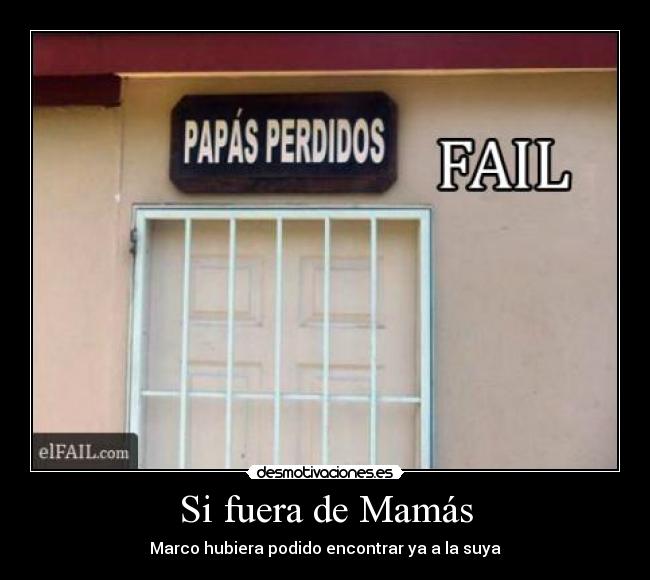 carteles ekatiia marco mamas papas perdidos encontrar fail desmotivaciones