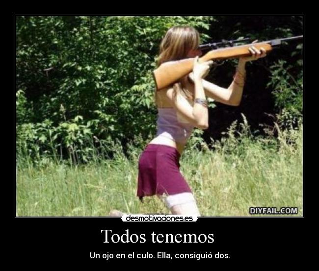 Todos tenemos  - Un ojo en el culo. Ella, consiguió dos.