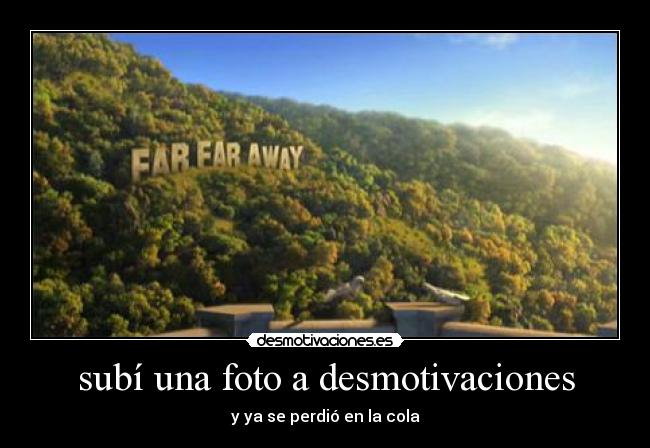 subí una foto a desmotivaciones -