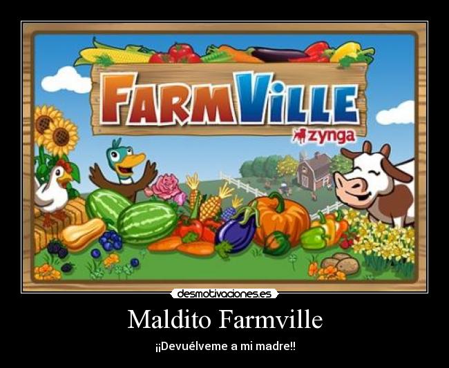 Maldito Farmville - ¡¡Devuélveme a mi madre!!