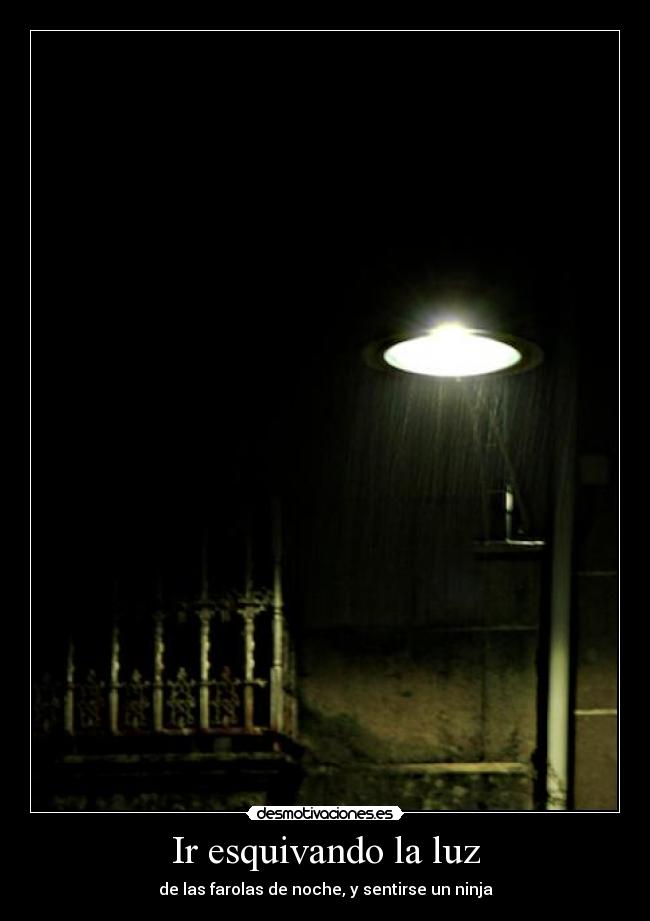 Ir esquivando la luz -