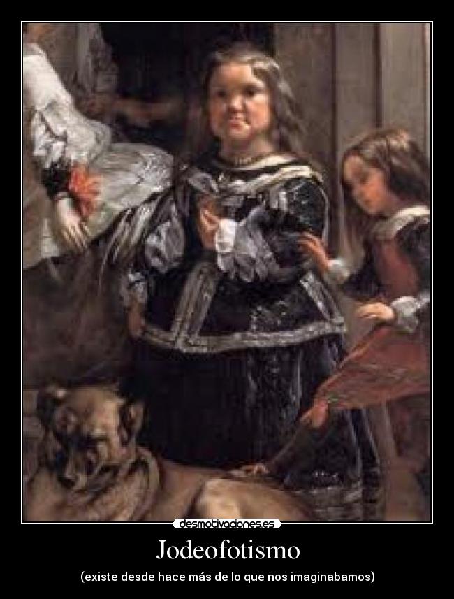 Jodeofotismo - (existe desde hace más de lo que nos imaginabamos)