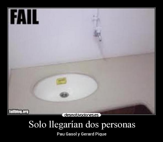 Solo llegarían dos personas - Pau Gasol y Gerard Pique