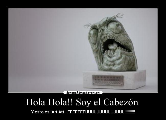 Hola Hola!! Soy el Cabezón -
