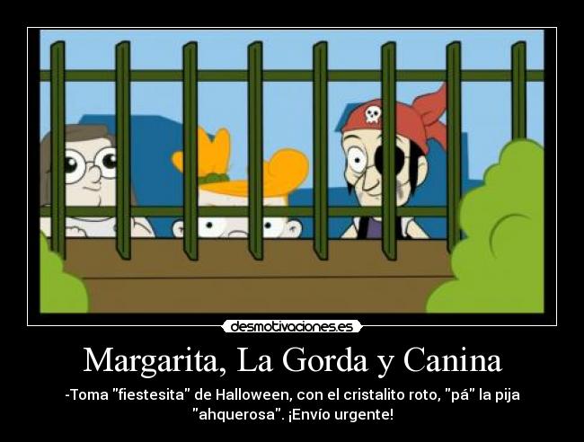 Margarita, La Gorda y Canina - 