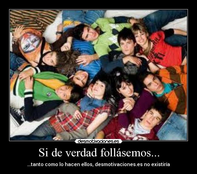carteles verdad follasemos tanto desmotivacioneses desmotivaciones