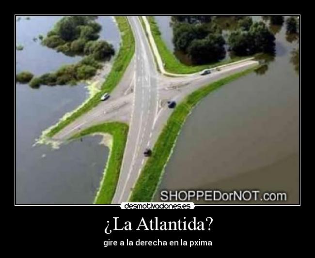 ¿La Atlantida? - gire a la derecha en la pxima