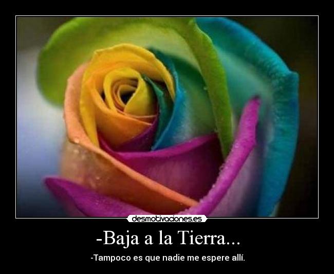 -Baja a la Tierra... - 