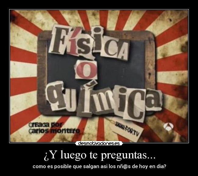 ¿Y luego te preguntas... - 