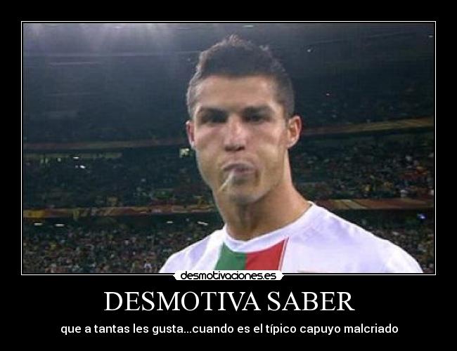 DESMOTIVA SABER -