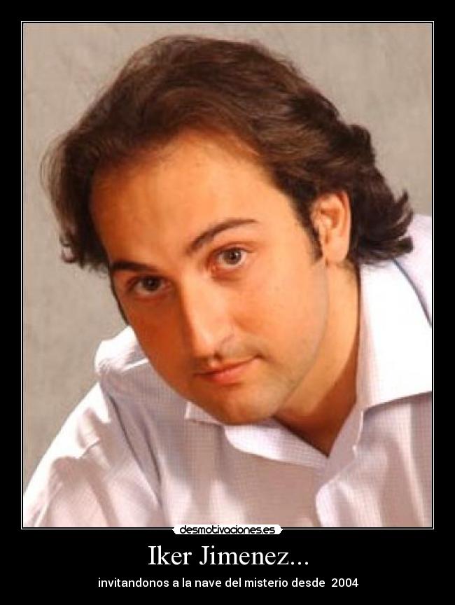 Iker Jimenez... -