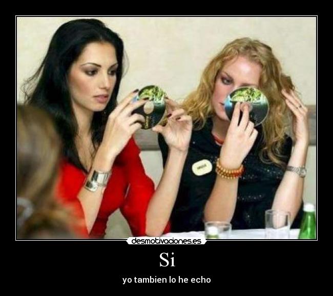 Si - yo tambien lo he echo