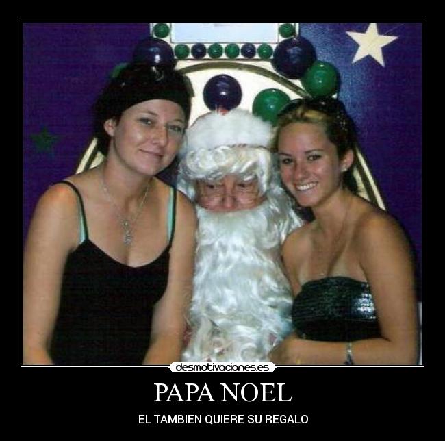 PAPA NOEL - EL TAMBIEN QUIERE SU REGALO