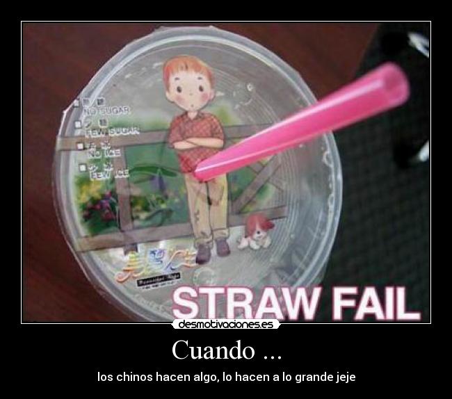 Cuando ... - los chinos hacen algo, lo hacen a lo grande jeje