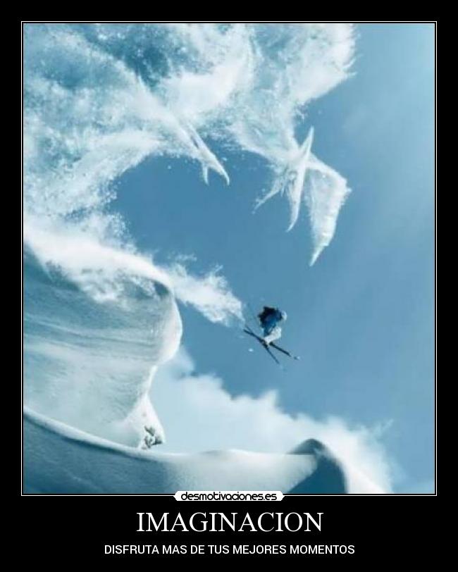 IMAGINACION - DISFRUTA MAS DE TUS MEJORES MOMENTOS