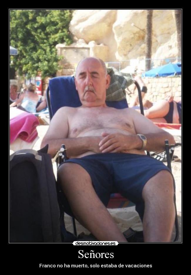 Señores - Franco no ha muerto, solo estaba de vacaciones