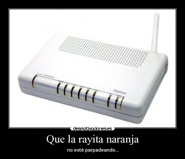 Que la rayita naranja - no esté parpadeando...