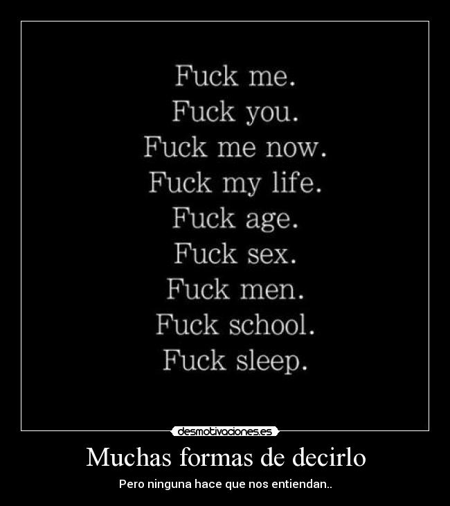 Muchas formas de decirlo - Pero ninguna hace que nos entiendan..