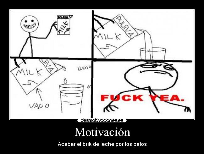 Motivación - Acabar el brik de leche por los pelos