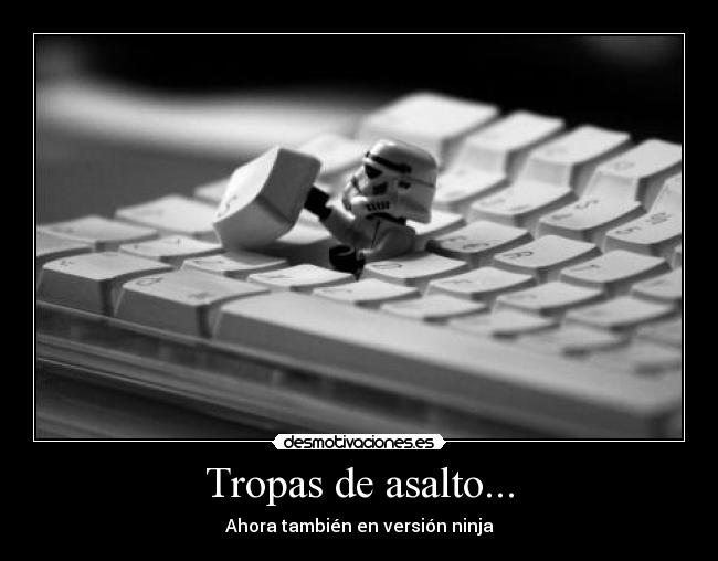 Tropas de asalto... - Ahora también en versión ninja