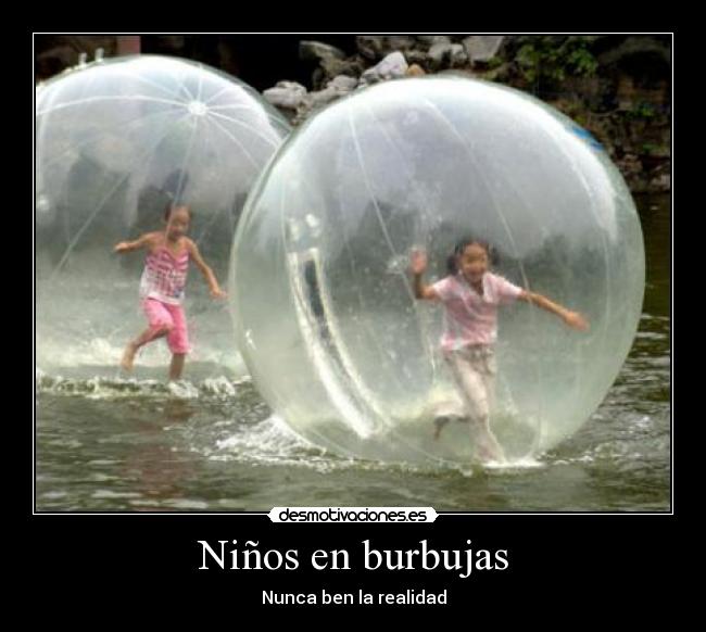 Niños en burbujas - Nunca ben la realidad